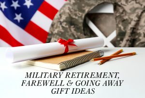 Military Retirement, Farewell & Going Away Gift Ideas